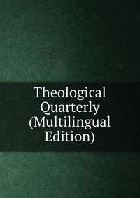 Theological Quarterly (Multilingual Edition)