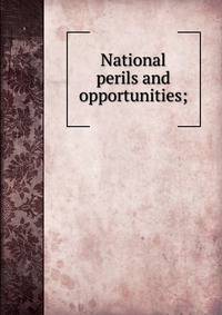 National perils and opportunities;