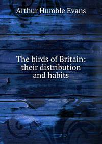 The birds of Britain: their distribution and habits