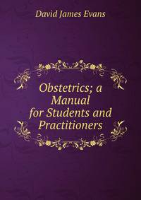 Obstetrics; a Manual for Students and Practitioners