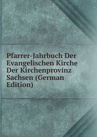 Pfarrer-Jahrbuch Der Evangelischen Kirche Der Kirchenprovinz Sachsen (German Edition)