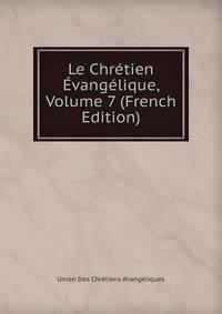 Le Chretien Evangelique, Volume 7 (French Edition)