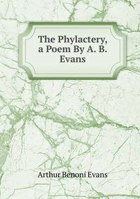 The Phylactery, a Poem By A. B. Evans.