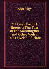Y Llyvyr Coch O Hergest: The Text of the Mabinogion and Other Welsh Tales (Welsh Edition)