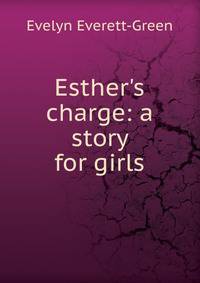 Esther's charge: a story for girls