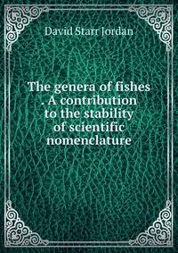 The genera of fishes . A contribution to the stability of scientific nomenclature