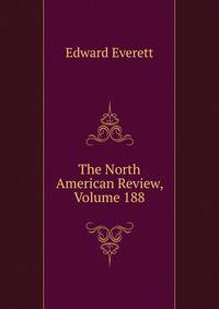 The North American Review, Volume 188