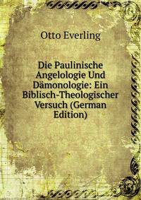 Die Paulinische Angelologie Und Damonologie: Ein Biblisch-Theologischer Versuch (German Edition)