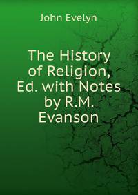 The History of Religion, Ed. with Notes by R.M. Evanson