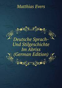 Deutsche Sprach- Und Stilgeschichte Im Abriss (German Edition)
