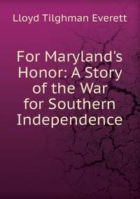 For Maryland's Honor: A Story of the War for Southern Independence