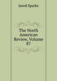 The North American Review, Volume 87