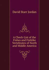 A Check-List of the Fishes and Fishlike Vertebrates of North and Middle America