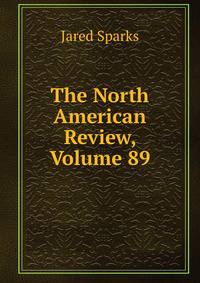 The North American Review, Volume 89