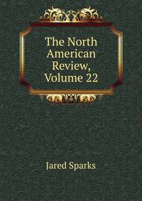 The North American Review, Volume 22