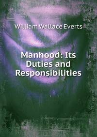 Manhood: Its Duties and Responsibilities