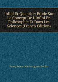 Infini Et Quantit?: ?tude Sur Le Concept De L'Infini En Philosophie Et Dans Les Sciences (French Edition)