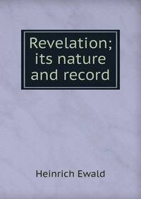 Revelation; its nature and record