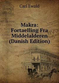 Makra: Fortaelling Fra Middelalderen (Danish Edition)