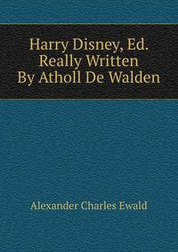Harry Disney, Ed. Really Written By Atholl De Walden
