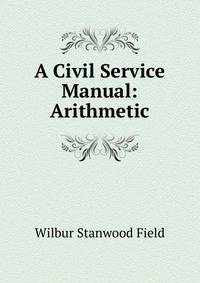 A Civil Service Manual: Arithmetic