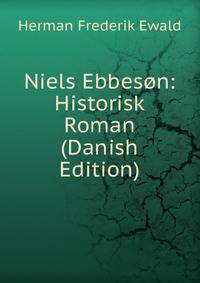 Niels Ebbeson: Historisk Roman (Danish Edition)