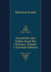Geschichte Des Volkes Israel Bis Christus, Volume 7 (German Edition)