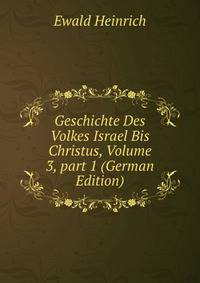 Geschichte Des Volkes Israel Bis Christus, Volume 3, part 1 (German Edition)