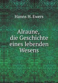 Alraune, die Geschichte eines lebenden Wesens
