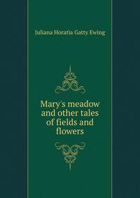Mary's meadow and other tales of fields and flowers