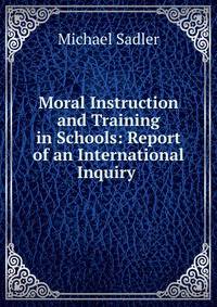 Moral Instruction and Training in Schools: Report of an International Inquiry .