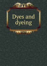 Dyes and dyeing