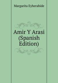 Amir Y Arasi (Spanish Edition)
