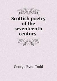 Scottish poetry of the seventeenth century .