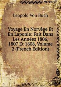 Voyage En Norvege Et En Laponie: Fait Dans Les Annees 1806, 1807 Et 1808, Volume 2 (French Edition)