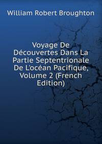 Voyage De D?couvertes Dans La Partie Septentrionale De L'oc?an Pacifique, Volume 2 (French Edition)