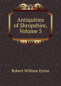 Antiquities of Shropshire, Volume 5