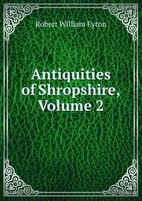 Antiquities of Shropshire, Volume 2