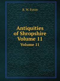 Antiquities of Shropshire. Volume 11