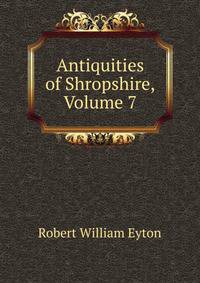 Antiquities of Shropshire, Volume 7
