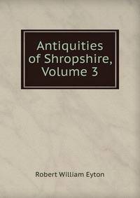 Antiquities of Shropshire, Volume 3