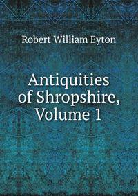 Antiquities of Shropshire, Volume 1