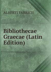 Bibliothecae Graecae (Latin Edition)