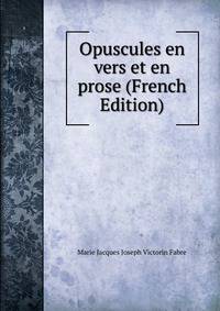 Opuscules en vers et en prose (French Edition)