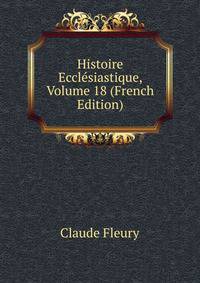 Histoire Ecclesiastique, Volume 18 (French Edition)