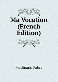Ma Vocation (French Edition)