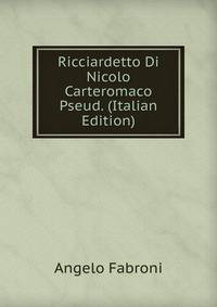 Ricciardetto Di Nicolo Carteromaco Pseud. (Italian Edition)
