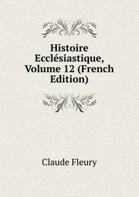 Histoire Ecclesiastique, Volume 12 (French Edition)