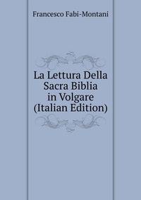 La Lettura Della Sacra Biblia in Volgare (Italian Edition)