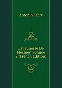 La Jeunesse De Flechier, Volume 2 (French Edition)